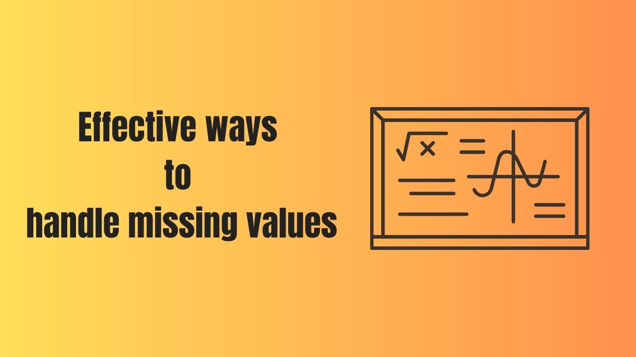 effective-ways-to-handle-missing-values