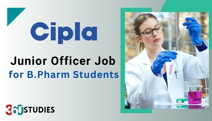 Cipla Job Vacancy in Goa 2023 - Junior Officer Production