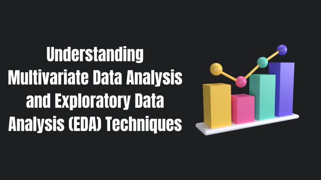 understanding-multivariate-datasets-and-exploratory-data-analysis-eda-techniques