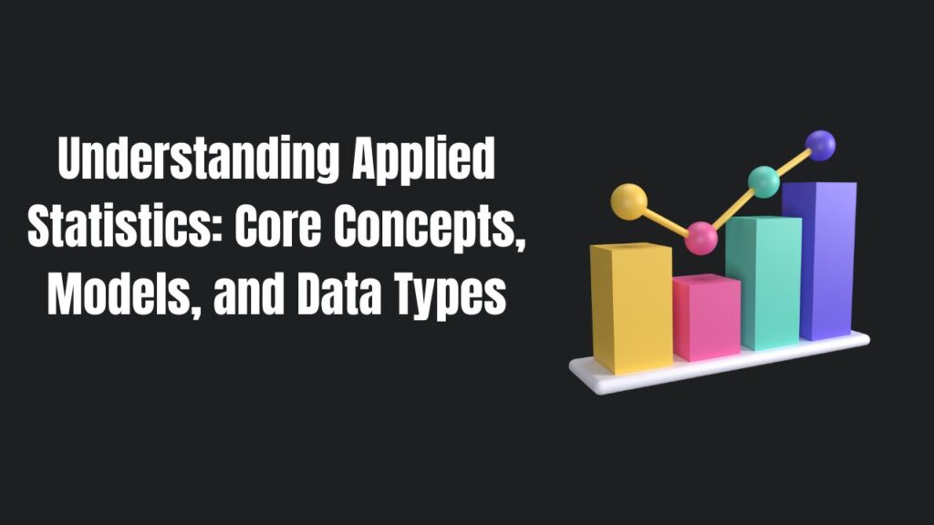 understanding-applied-statistics-core-concepts-models-and-data-types