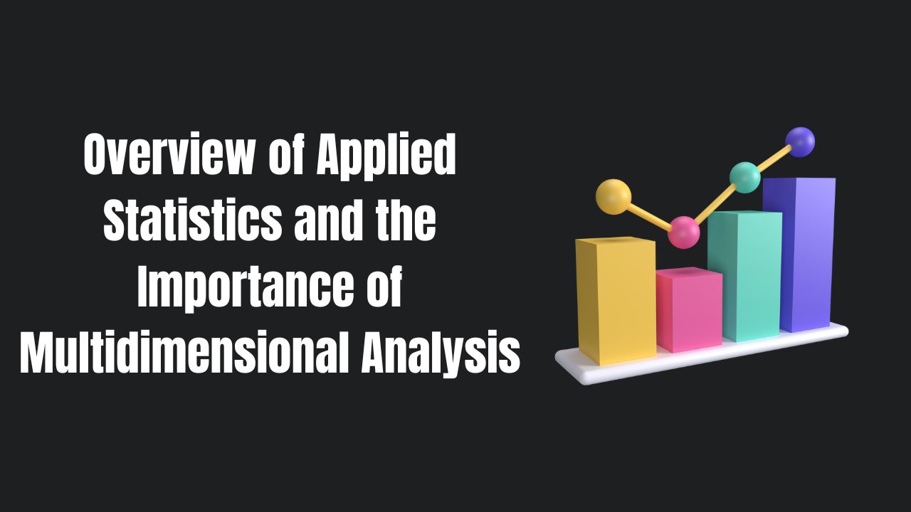 overview-of-applied-statistics-and-the-importance-of-multidimensional-analysis