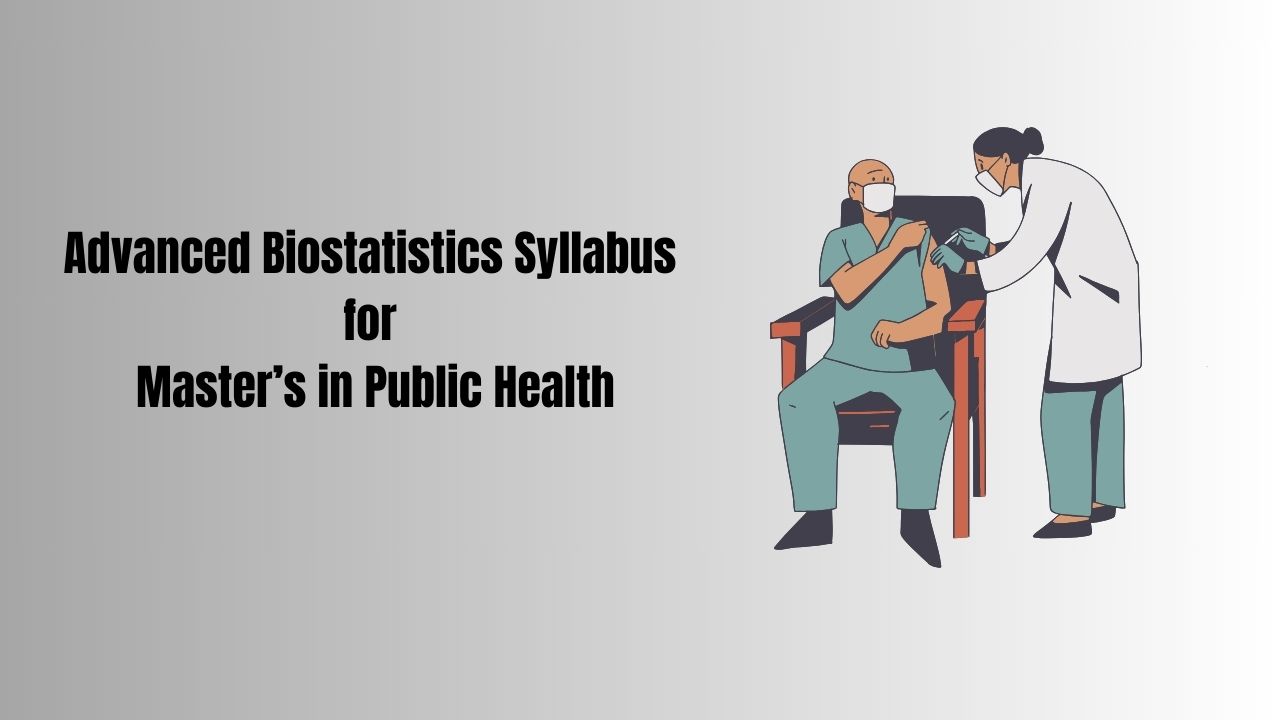 Advanced Biostatistics Syllabus for Master’s in Public Health