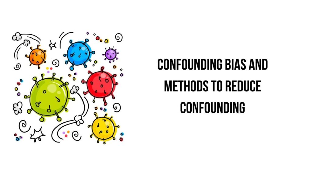 understanding-confounding-bias-and-methods-to-reduce-confounding-in-epidemiological-research