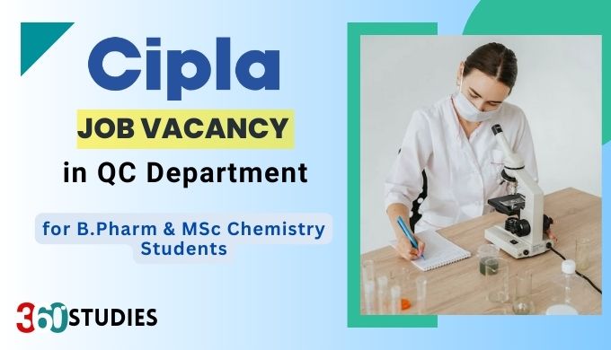 Cipla Job Vacancy 2023 - For MSc Chemistry and BPharm Students