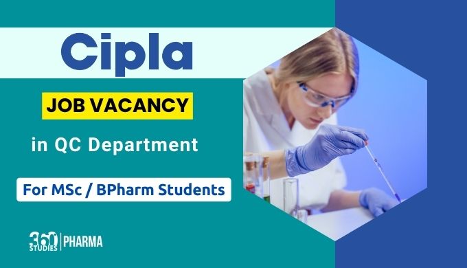 Cipla Job Vacancy in QC Department for MSc Chemistry and BPharm Freshers | Free Job Alert