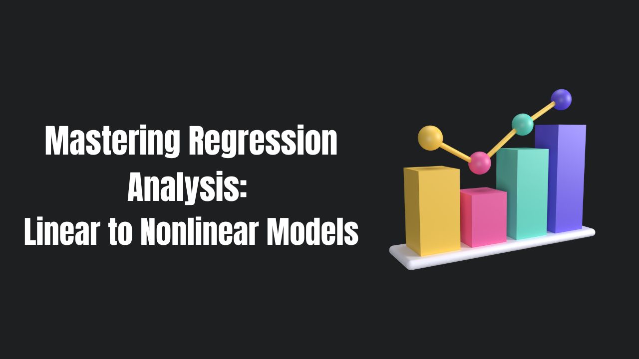 mastering-regression-analysis-from-linear-to-nonlinear-models