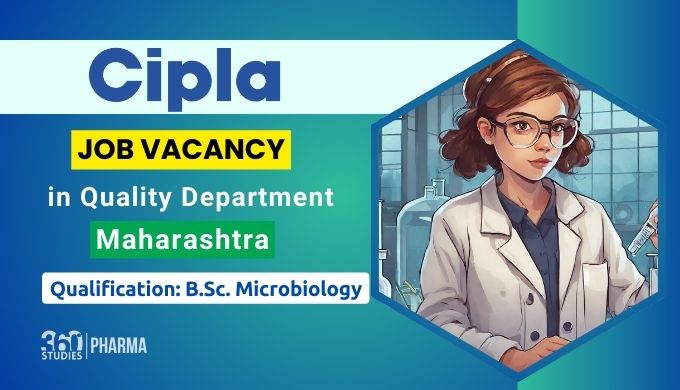 Cipla Job Vacancy for BSc Graduates: Junior Team Member Recruitment in Microbiology